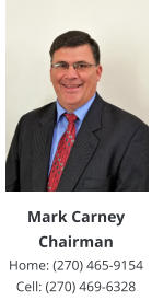 Mark Carney Chairman Home: (270) 465-9154 Cell: (270) 469-6328