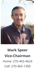 Mark Speer Vice-Chairman Home: 270-465-4624  Cell: 270-465-1300