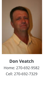 Don Veatch Home: 270-692-9582 Cell: 270-692-7329