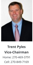 Trent PylesVice-ChairmanHome: 270-469-3791 Cell: 270-849-7169